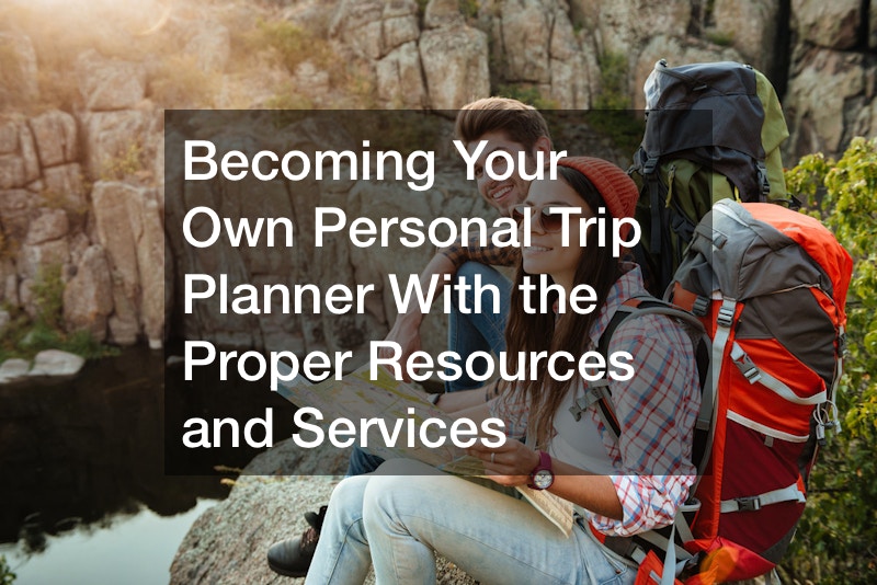 Personal Tripper Becoming Your Own Personal Trip Planner With the Proper Resources and ...